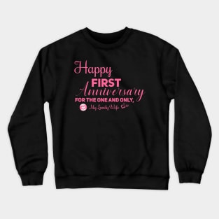 Happy first anniversary for the one and only, My lovely wife Crewneck Sweatshirt